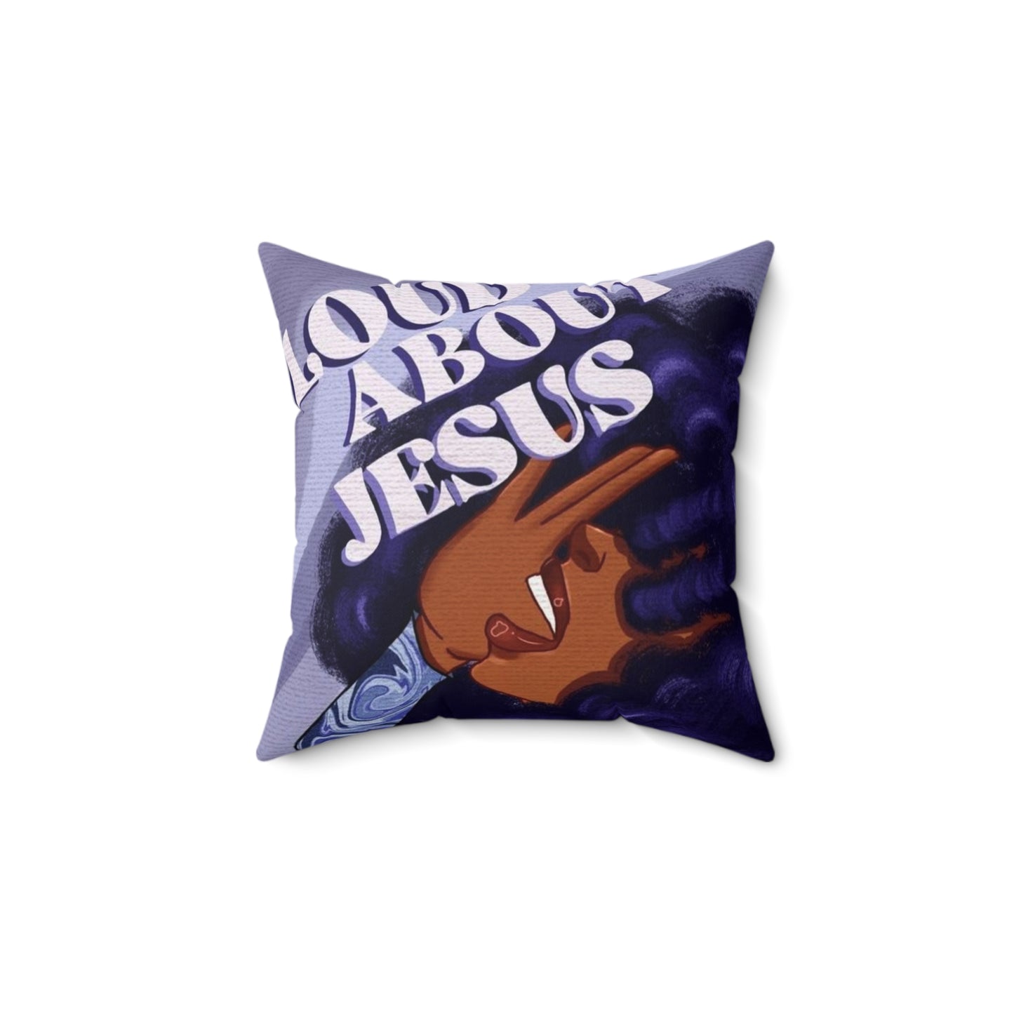 "Loud About Jesus" ~ Faux Suede Square Pillow