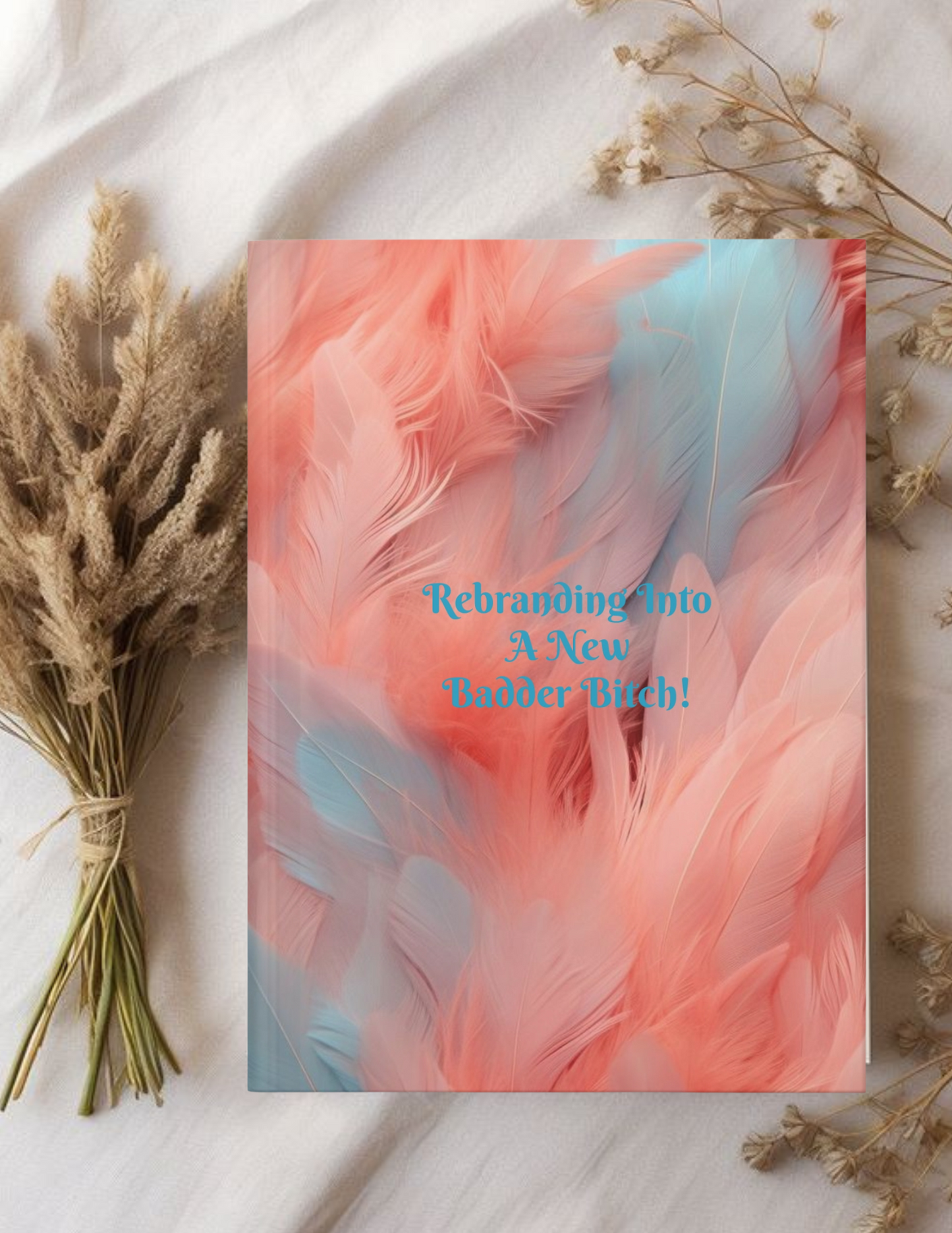 "Rebranding Into A New Badder Bitch!" ~ Hardcover Journal Matte~Pink/Baby Blue