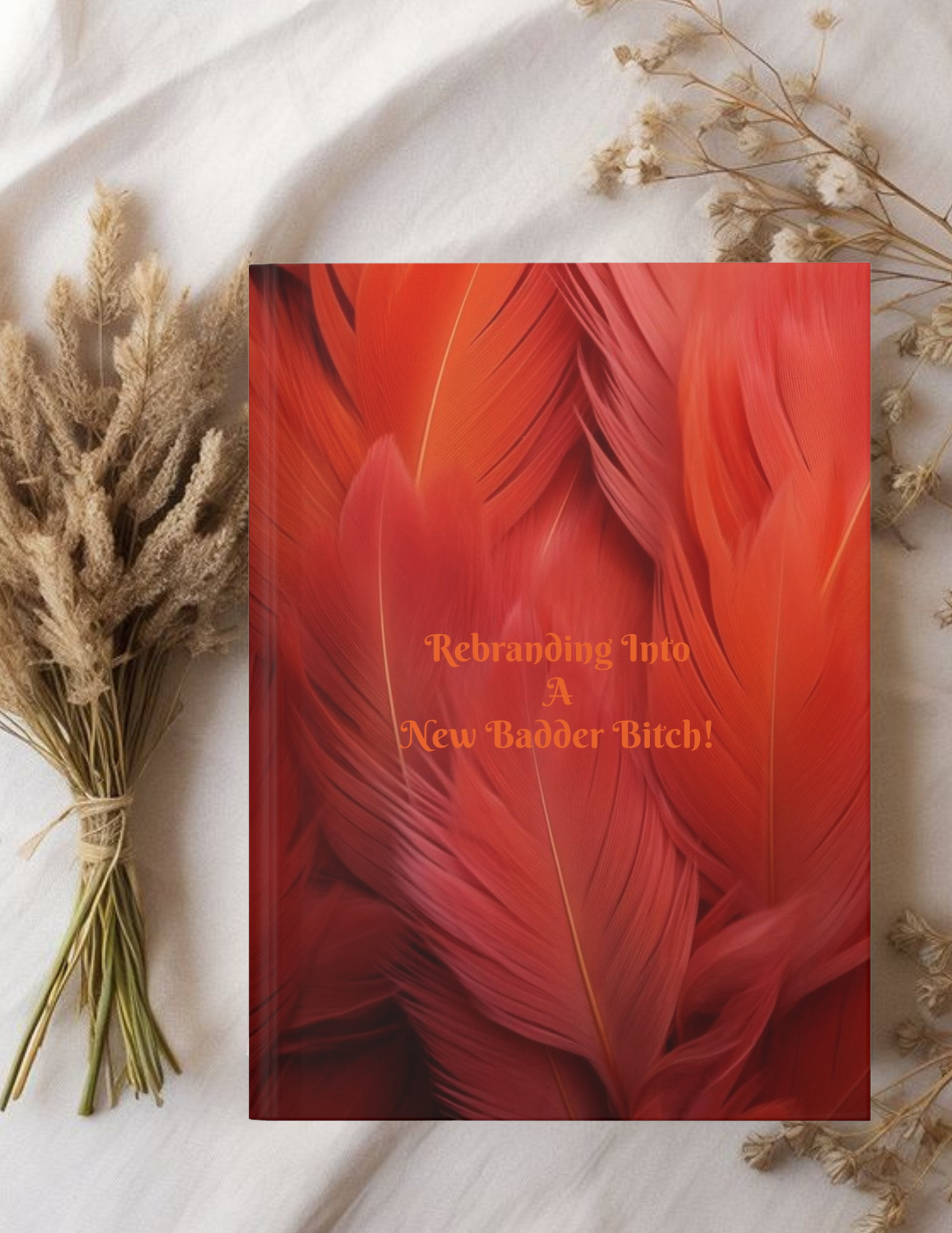 "Rebranding Into A New Badder Bitch!"~ Hardcover Journal Matte~ Orange