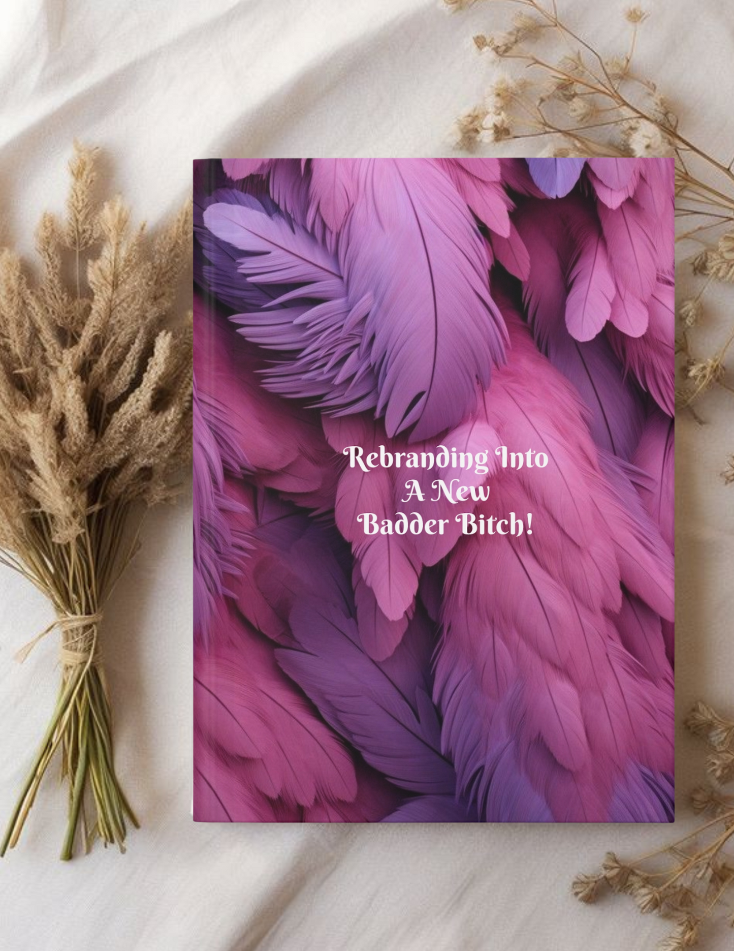 "Rebranding Into A New Badder Bitch!" ~ Hardcover Journal Matte ~Pink/Purple