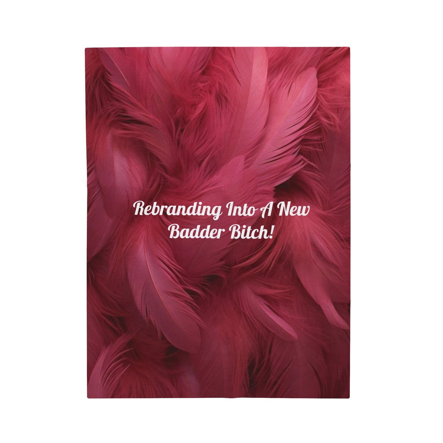 Pink "Rebranding Into A  Badder Bitch!" Velveteen Plush Blanket