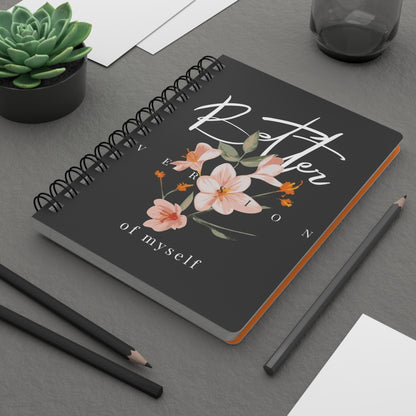 Floral Spiral Bound Journal - Better Version of Myself, Inspirational Notebook, Gift for Writers, Self-Care Journal, Daily Planner, Floral
