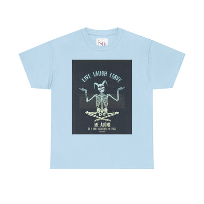 Skeleton Humor Unisex Heavy Cotton Tee - "Live Laugh Leave Me Alone"