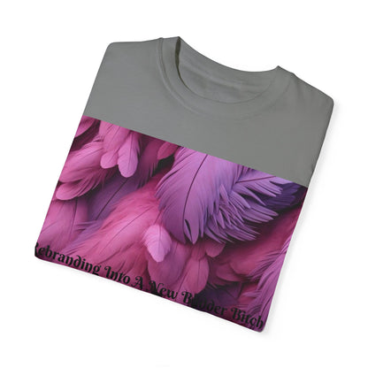 Rebranding Into A New Badder Bitch! ~ Purple/Pink Unisex Garment-Dyed T-shirt