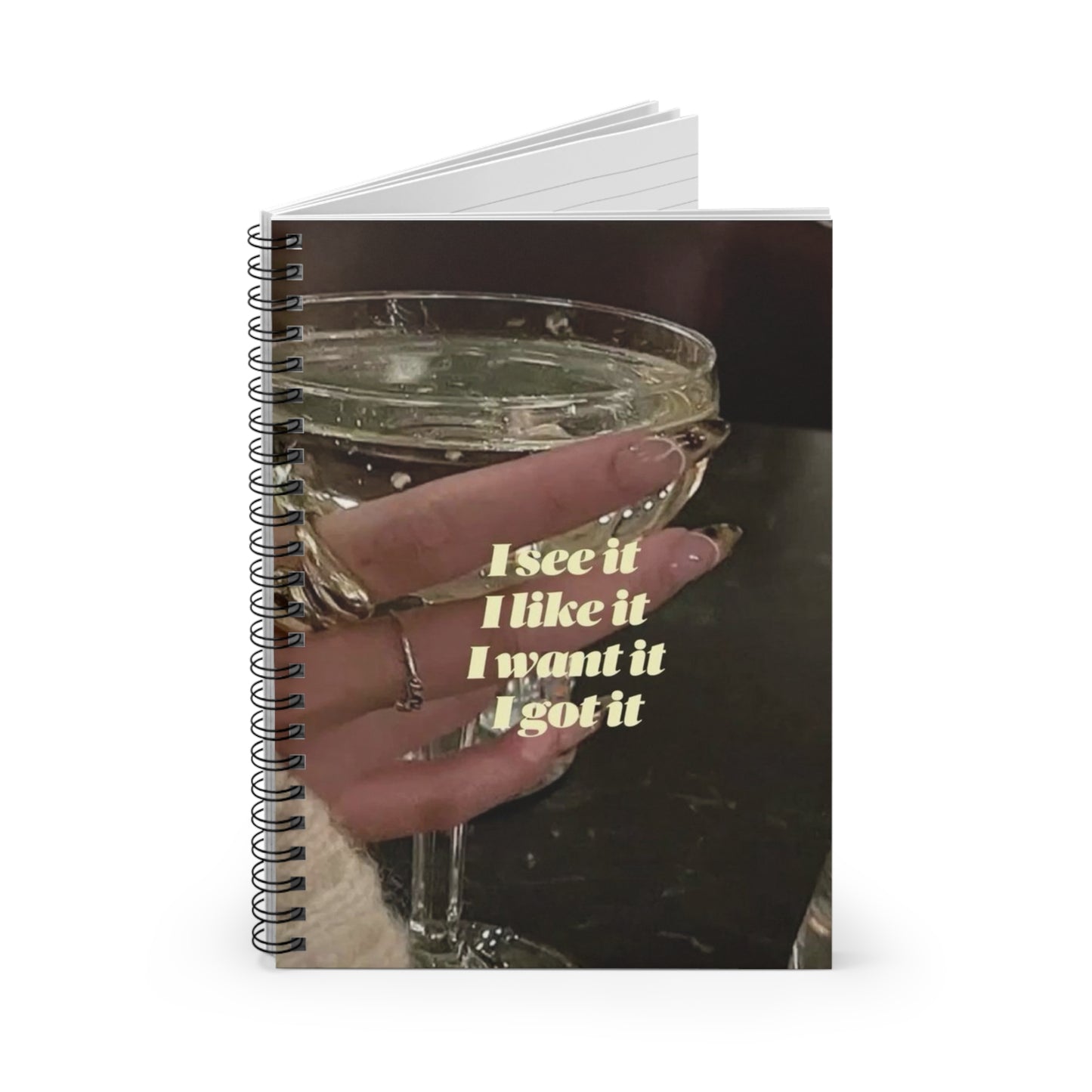 I See It, I Like It, I Want It, I Got It! "~ Spiral Notebook - Ruled Line