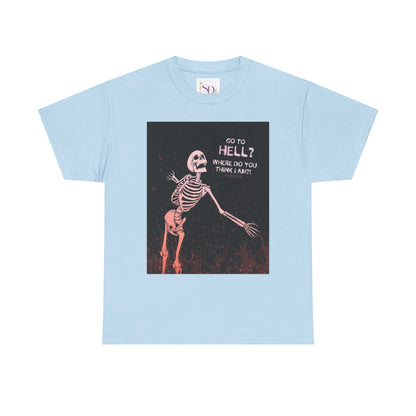 Skeleton Graphic Tee: "Go To Hell?" Unisex Heavy Cotton T-Shirt