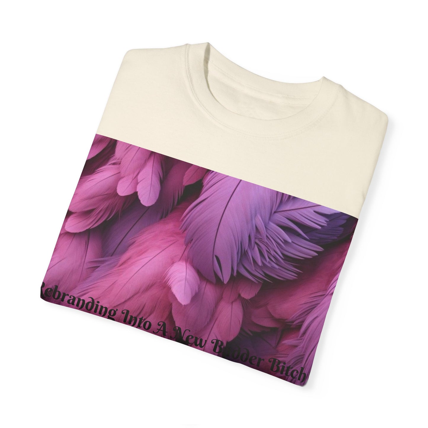 Rebranding Into A New Badder Bitch! ~ Purple/Pink Unisex Garment-Dyed T-shirt