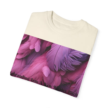 Rebranding Into A New Badder Bitch! ~ Purple/Pink Unisex Garment-Dyed T-shirt