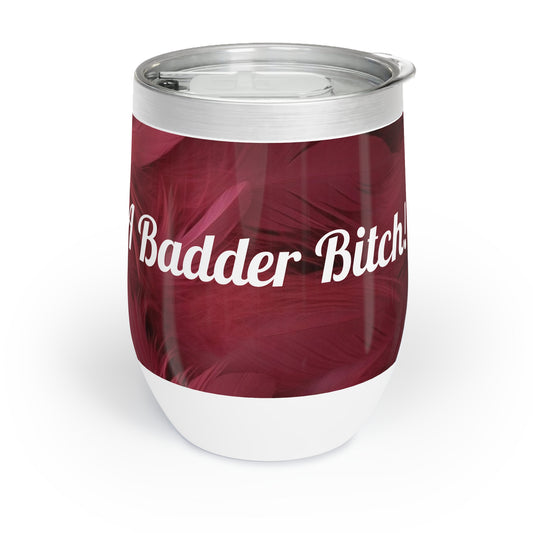 "Rebranding Into A Badder Bitch!" Chill Wine Tumbler