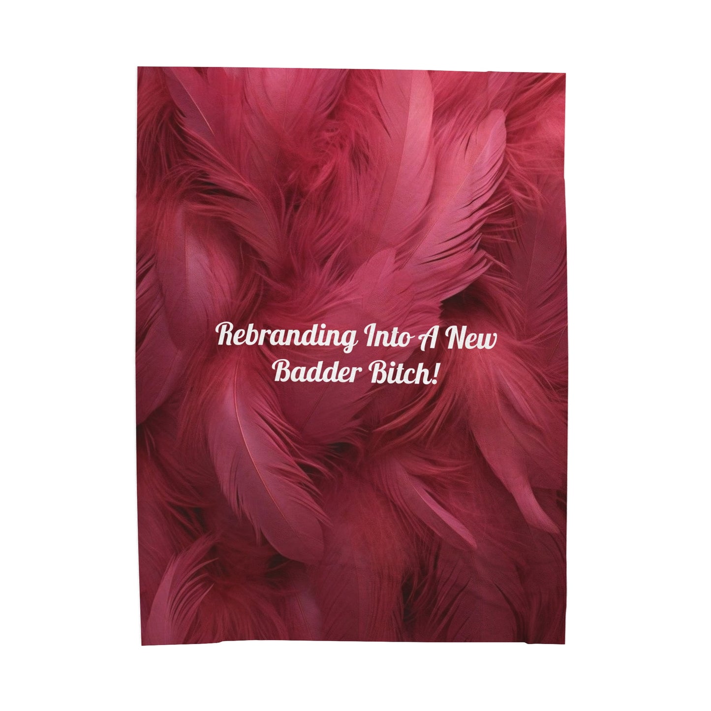 Pink "Rebranding Into A  Badder Bitch!" Velveteen Plush Blanket