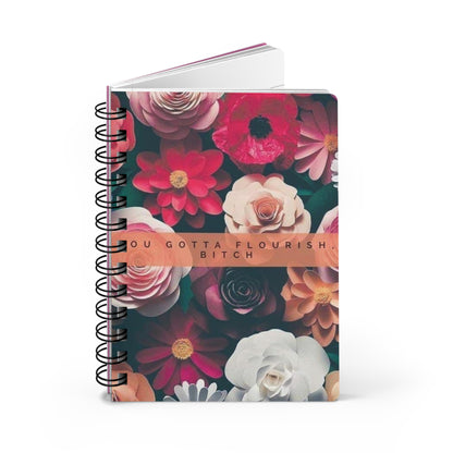 Floral Inspirational Spiral Bound Journal - You Gotta Flourish Bitch, Motivational Notebook, Gift for Her, Self-Care Journal, Pink Notebook