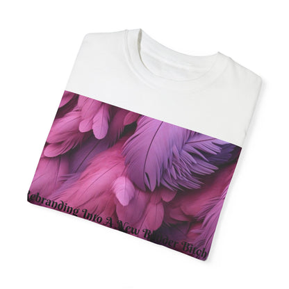 Rebranding Into A New Badder Bitch! ~ Purple/Pink Unisex Garment-Dyed T-shirt