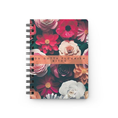 Floral Inspirational Spiral Bound Journal - You Gotta Flourish Bitch, Motivational Notebook, Gift for Her, Self-Care Journal, Pink Notebook