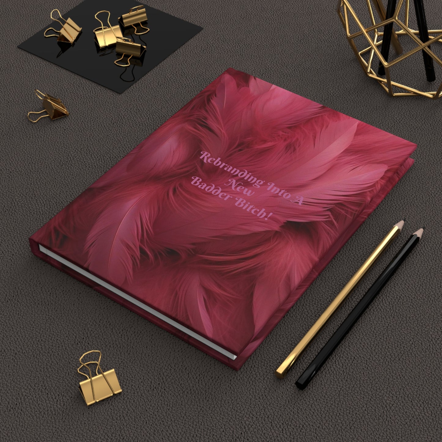 "Rebranding Into A New Badder Bitch!"~ Hardcover Journal Matte~ Pink