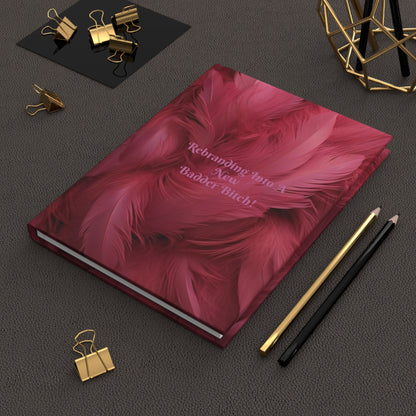 "Rebranding Into A New Badder Bitch!"~ Hardcover Journal Matte~ Pink