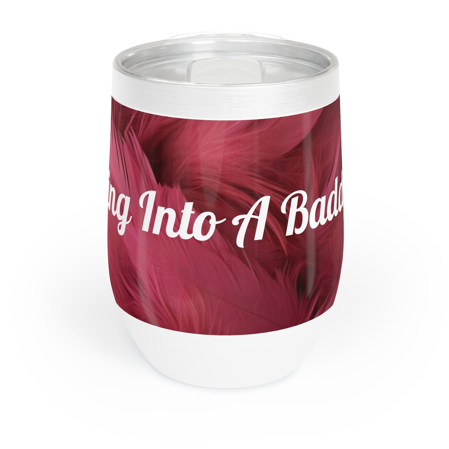 "Rebranding Into A Badder Bitch!" Chill Wine Tumbler