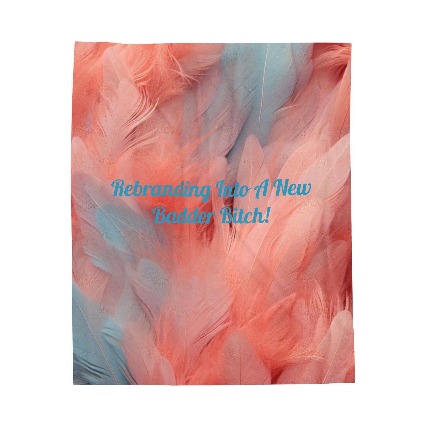 Pink and Baby Blue "Rebranding Into A Badder Bitch!" Velveteen Plush Blanket