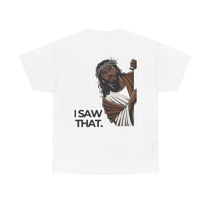 I Saw That Unisex Heavy Cotton Tee - Bold Statement Shirt for Faith and Humor