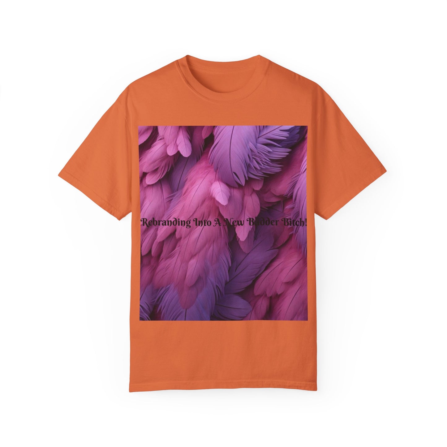 Rebranding Into A New Badder Bitch! ~ Purple/Pink Unisex Garment-Dyed T-shirt
