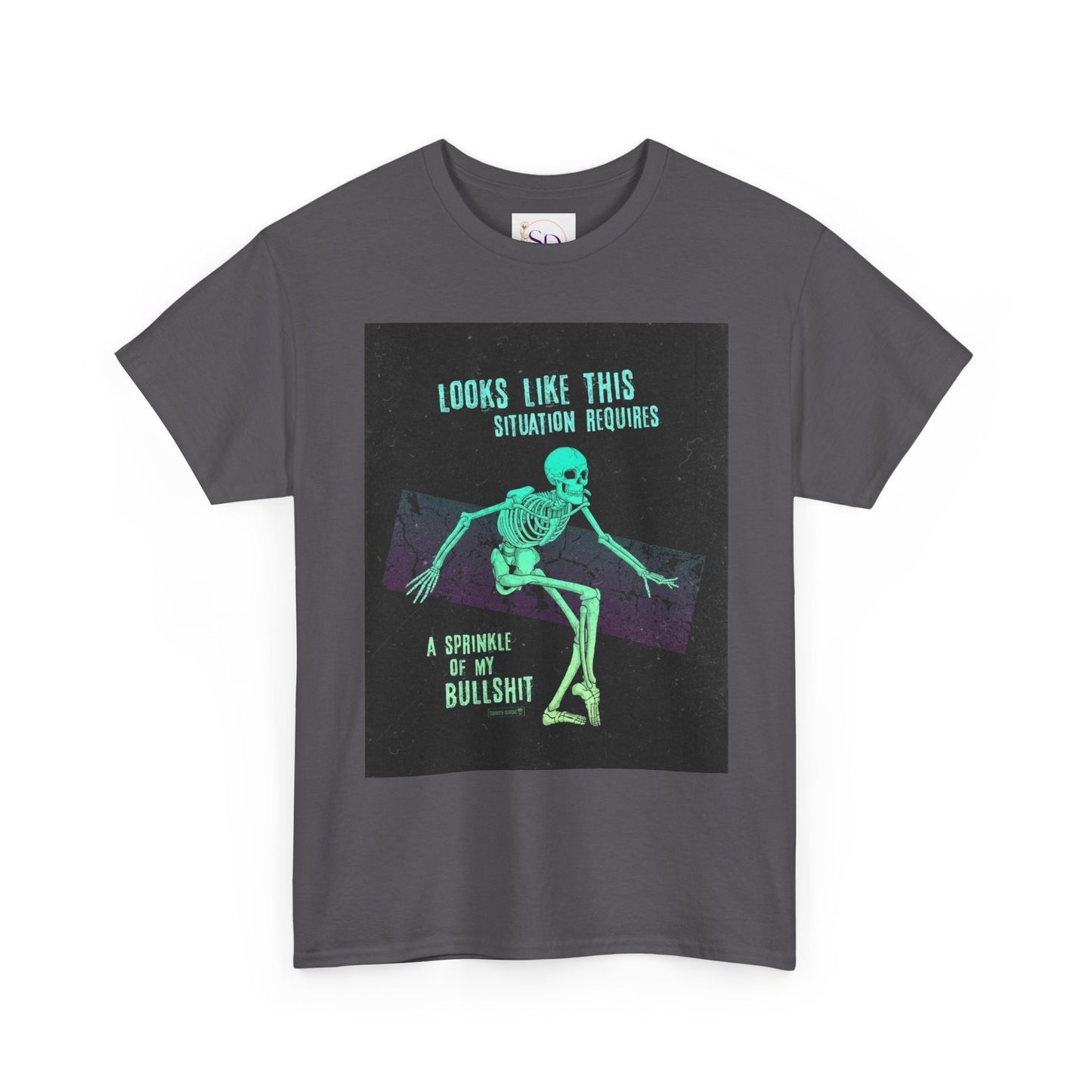 Skeleton Humor Unisex Heavy Cotton Tee - "Looks Like This Situation Requires a Sprinkle of My Bullshit"