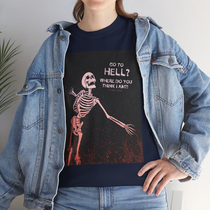 Skeleton Graphic Tee: "Go To Hell?" Unisex Heavy Cotton T-Shirt