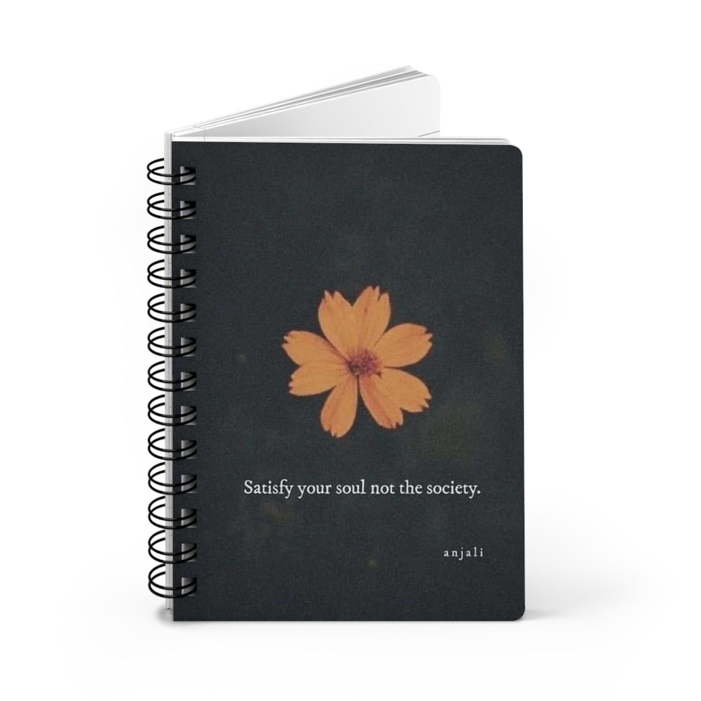 Spiral Bound Journal~ "Satisfy Your Soul Not The Society"