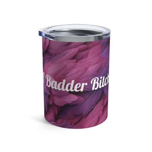"Rebranding Into A Badder Bitch!" Tumbler 10oz