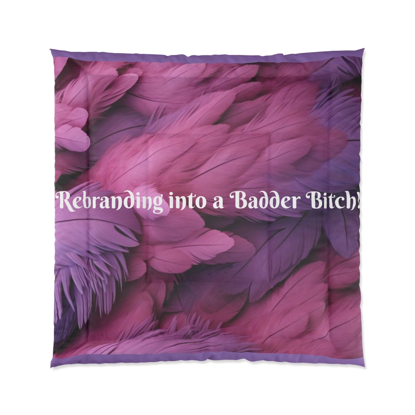 Purple "Rebranding Into A Badder Bitch!" Comforter