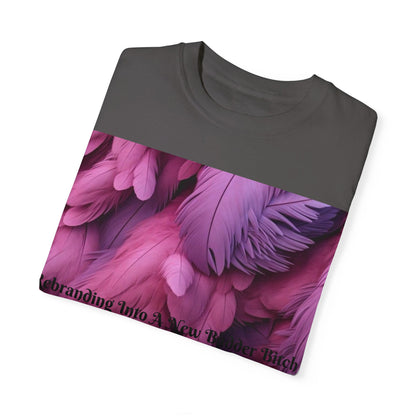 Rebranding Into A New Badder Bitch! ~ Purple/Pink Unisex Garment-Dyed T-shirt