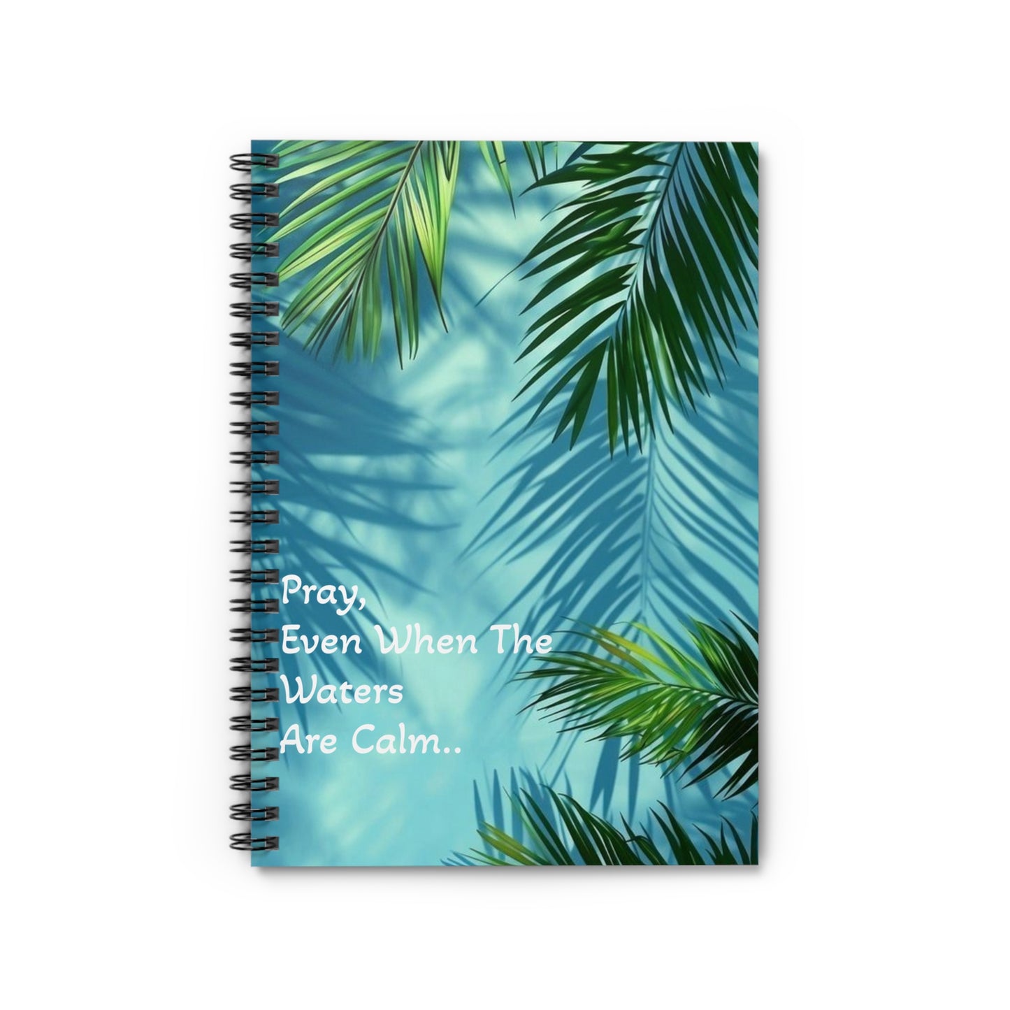 Inspirational Spiral Notebook - Pray Even When The Waters Are Calm, Journals for Mindfulness, Tropical Notebook, Motivational Gifts, Study