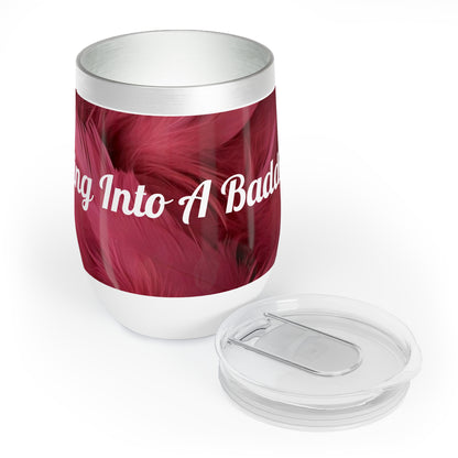 "Rebranding Into A Badder Bitch!" Chill Wine Tumbler