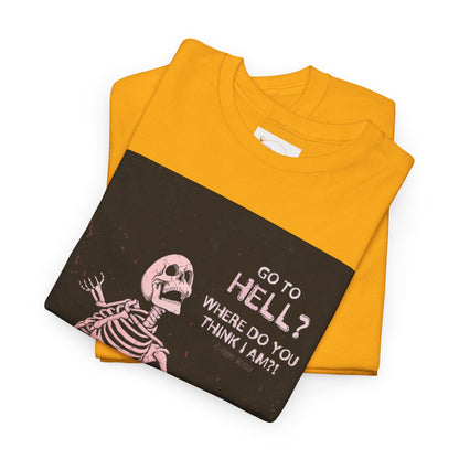 Skeleton Graphic Tee: "Go To Hell?" Unisex Heavy Cotton T-Shirt
