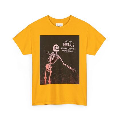 Skeleton Graphic Tee: "Go To Hell?" Unisex Heavy Cotton T-Shirt