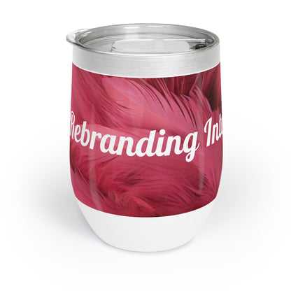"Rebranding Into A Badder Bitch!" Chill Wine Tumbler