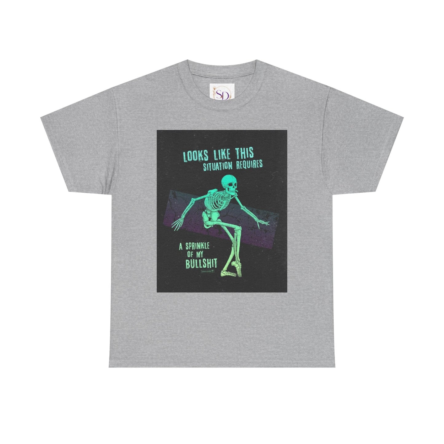 Skeleton Humor Unisex Heavy Cotton Tee - "Looks Like This Situation Requires a Sprinkle of My Bullshit"