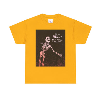 Skeleton Graphic Tee: "Go To Hell?" Unisex Heavy Cotton T-Shirt