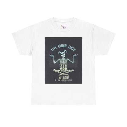 Skeleton Humor Unisex Heavy Cotton Tee - "Live Laugh Leave Me Alone"