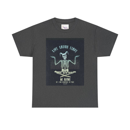 Skeleton Humor Unisex Heavy Cotton Tee - "Live Laugh Leave Me Alone"