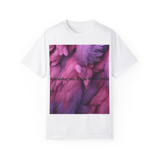 Rebranding Into A New Badder Bitch! ~ Purple/Pink Unisex Garment-Dyed T-shirt
