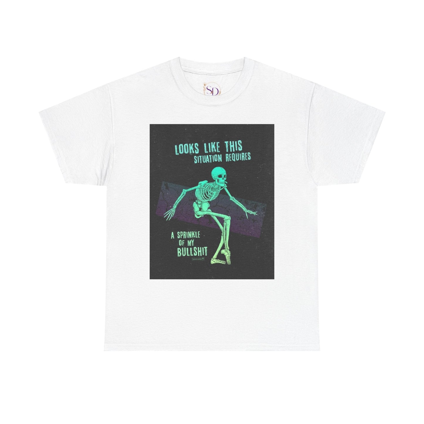 Skeleton Humor Unisex Heavy Cotton Tee - "Looks Like This Situation Requires a Sprinkle of My Bullshit"