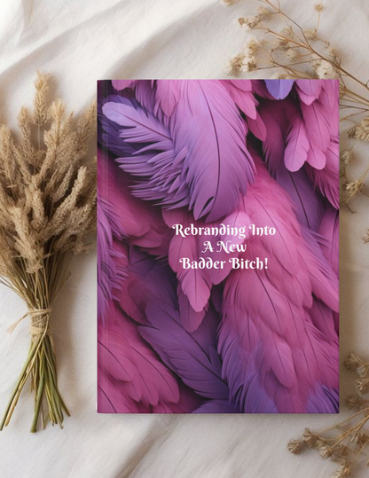 "Rebranding Into A New Badder Bitch!" ~ Hardcover Journal Matte ~Pink/Purple