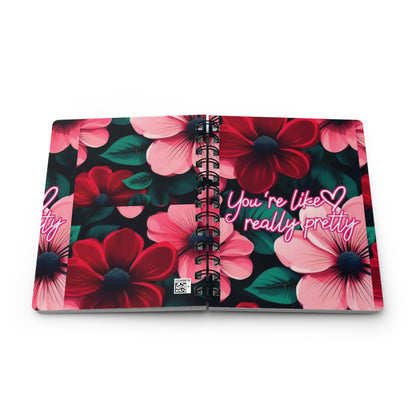 Floral Spiral Bound Journal ~ You're Like Really Pretty ~ Cute Gift for Friends, Motivational Note Book, Writing Journal, Floral Stationery,