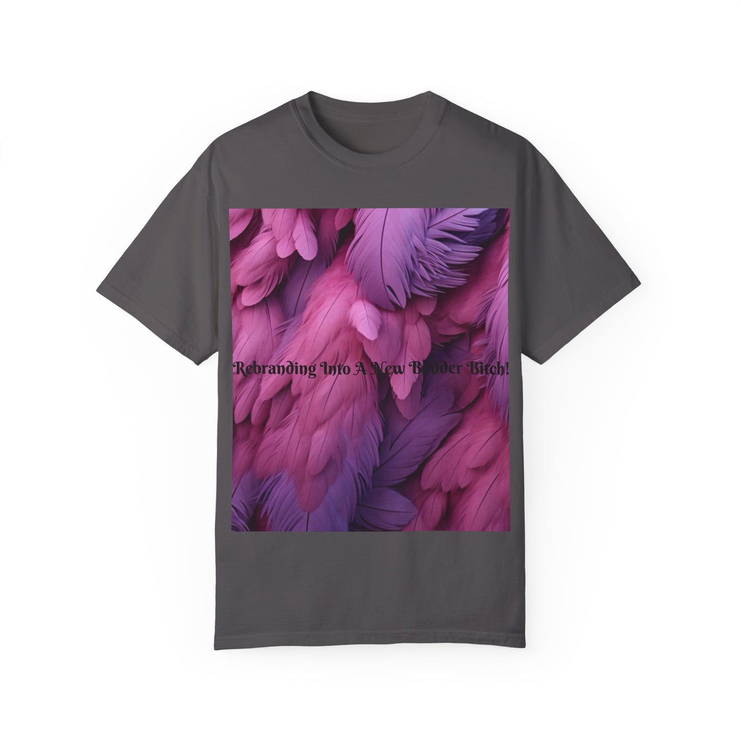 Rebranding Into A New Badder Bitch! ~ Purple/Pink Unisex Garment-Dyed T-shirt