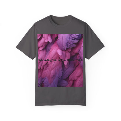Rebranding Into A New Badder Bitch! ~ Purple/Pink Unisex Garment-Dyed T-shirt