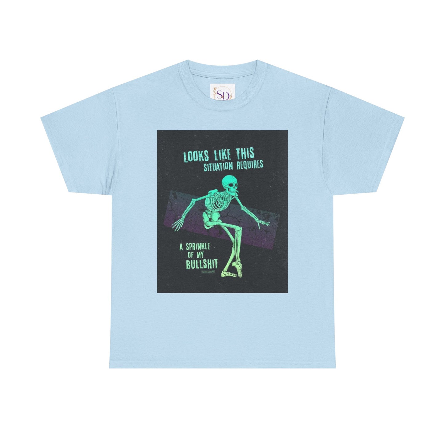 Skeleton Humor Unisex Heavy Cotton Tee - "Looks Like This Situation Requires a Sprinkle of My Bullshit"