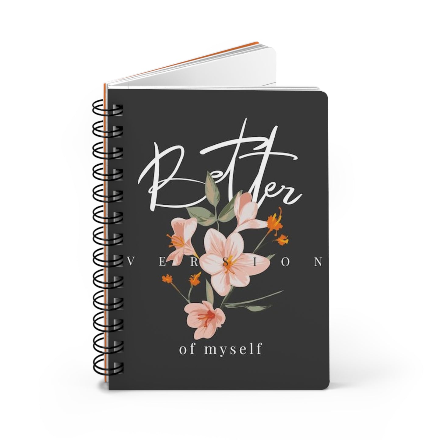 Floral Spiral Bound Journal - Better Version of Myself, Inspirational Notebook, Gift for Writers, Self-Care Journal, Daily Planner, Floral