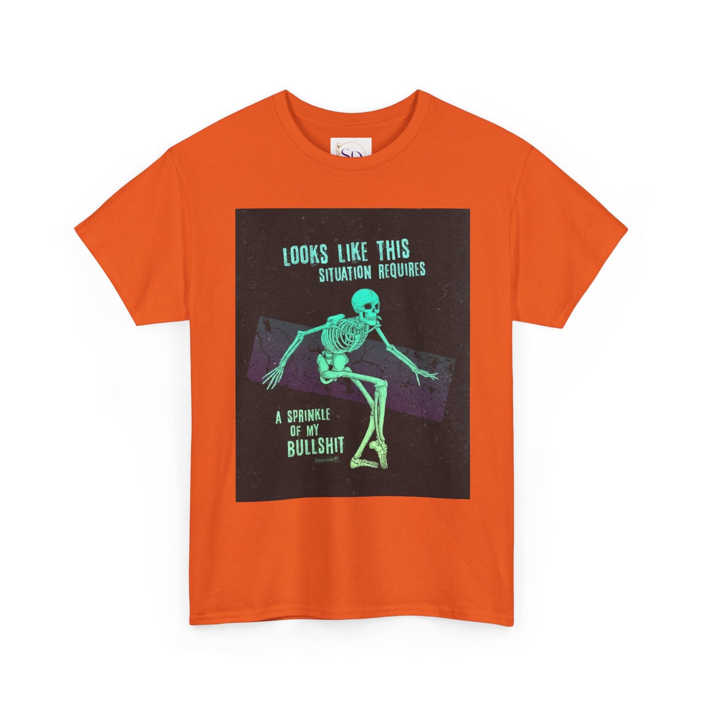 Skeleton Humor Unisex Heavy Cotton Tee - "Looks Like This Situation Requires a Sprinkle of My Bullshit"