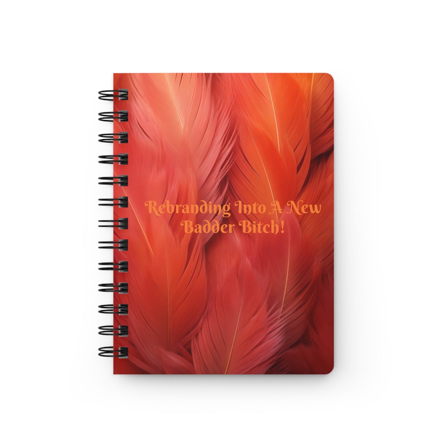 Baddie Journal Orange "Rebranding Into A New Badder Bitch" ~ Spiral Bound Journal