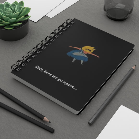 Alice In The Wonderland "Shit Here We Go Again" Spiral Bound Journal