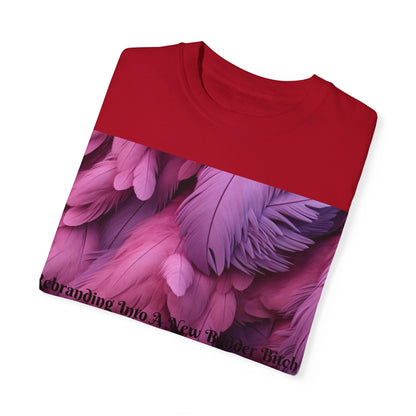 Rebranding Into A New Badder Bitch! ~ Purple/Pink Unisex Garment-Dyed T-shirt